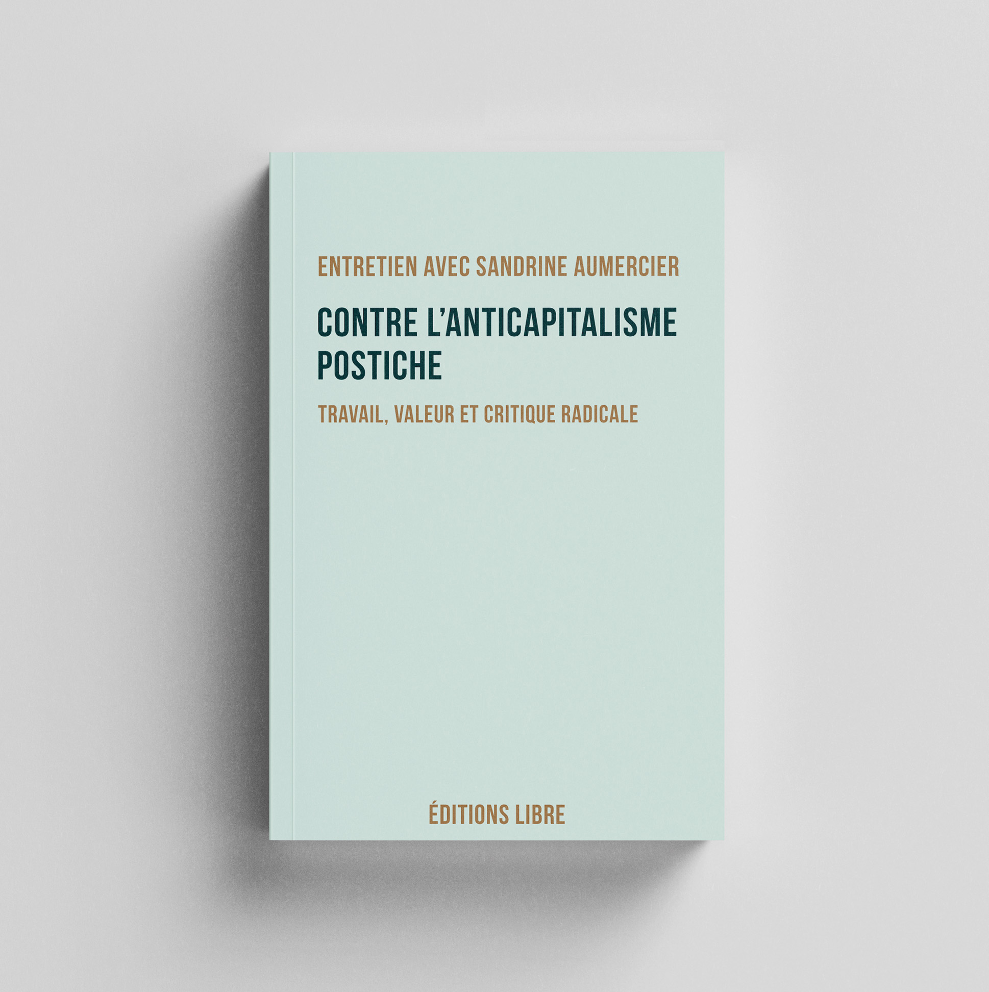 Contre l’anticapitalisme postiche — Travail, valeur et critique radicale